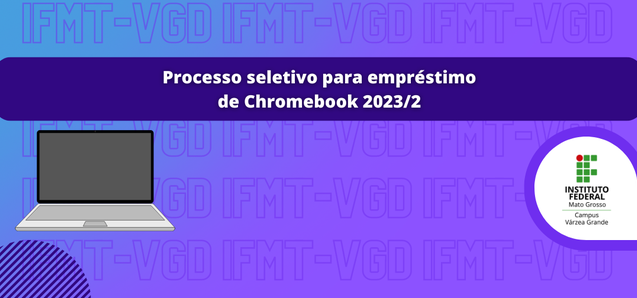 Edital 027/2023 - Seleção de estudantes para Cessão de Chromebooks 2023/2